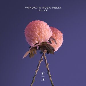 VONDA7 & Roza Felix - Alive