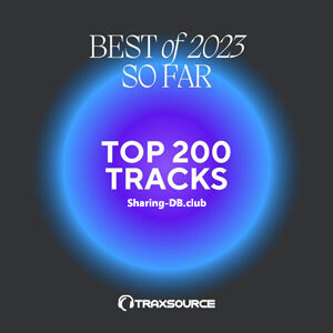 Traxsource Top 200 Tracks Best Tracks of 2023 So Far