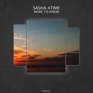 Acidbro, Sasha 4Time - More to Know [PLTL211]