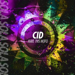 CID - Make This Mofo [SOLA192BP]