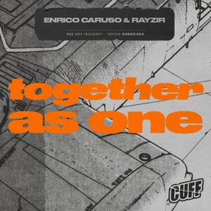 Enrico Caruso, RAYZIR - Together As One [CUFF229]
