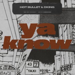Hot Bullet, Dking - Ya Know [CUFF232]