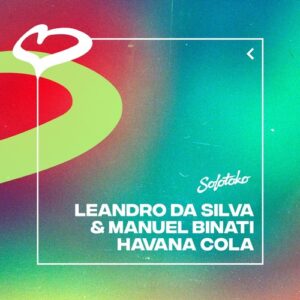 Leandro Da Silva, Manuel Binati - Havana Cola (Extended Mix) [197338713341]