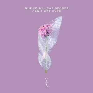 Nimino & Lucas Geddes - Can't Get Over