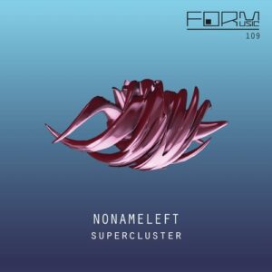 Nonameleft - Supercluster [FORM109]