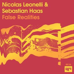 Sebastian Haas, Nicolas Leonelli - False Realities [BB138]