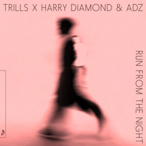 TRILLS, Harry Diamond, Adz - Run From The Night [ANJ903D]