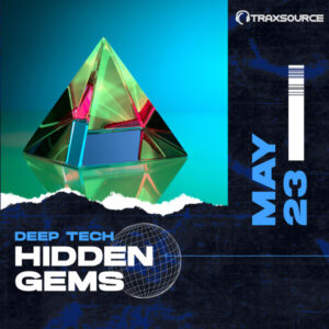 Traxsource Deep Tech Hidden Gems (May 2023)
