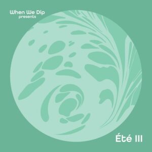 VA - When We Dip Presents: Été III [XYZC003D]