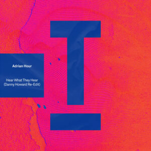 Adrian Hour - Hear What They Hear (Danny Howard Re-Edit) [TOOL120201Z]