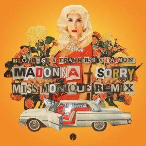 BLOND:ISH feat. Eran Hersh & Darmon (with Madonna) - Sorry - Miss Monique Remix [IR0233B]