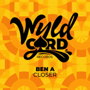 Ben A - Closer [WYLD145B]