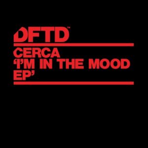 CERCA - I'M IN THE MOOD EP [DFTDS181D3]