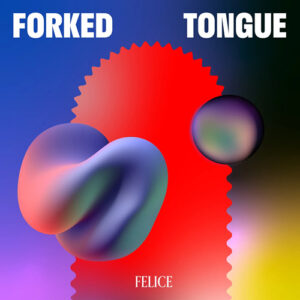 Felice - Forked Tongue [PERMVAC299-1]