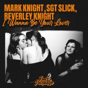 Mark Knight, Sgt Slick, Beverley Knight - I Wanna Be Your Lover [FP00101Z]