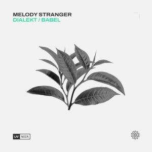Melody Stranger - Dialekt / Babel [UVN086]