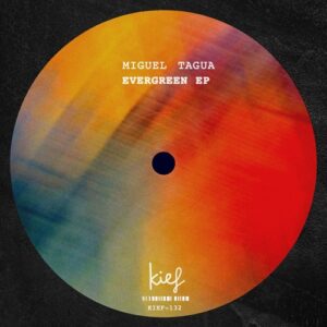 Miguel Tagua - Evergreen EP [KIEF132]