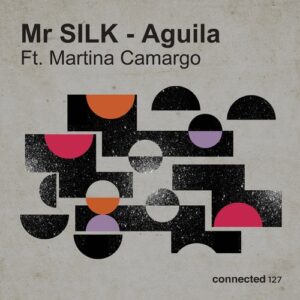 Mr Silk ft Martina Camargo - Aguila [CONNECTED127]