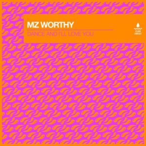 Mz Worthy - Dance and I'll Love You (Extended Mix) [CLUBSWE529DJ]