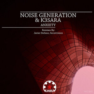 Noise Generation, K3SARA - Anxiety [MYC1240]