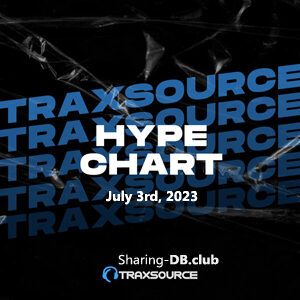 Traxsource Hype Chart July 3rd, 2023