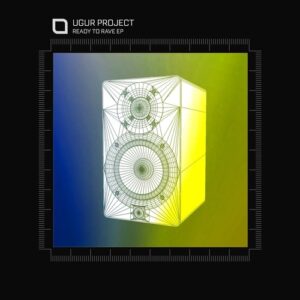 Ugur Project - Ready To Rave EP [TR465]
