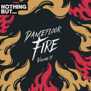 VA - Nothing But... Dancefloor Fire, Vol. 12 [NBDFF12]
