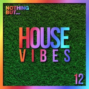 VA - Nothing But... House Vibes, Vol. 12 [NBHV12B]