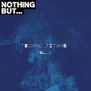 VA - Nothing But... Techno Titans, Vol. 06 [NBTTITAN06B]