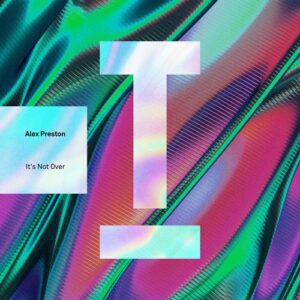 Alex Preston - It's Not Over [TOOL121501Z]