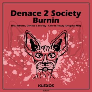 Denace 2 Society, Whoizz - Burnin [KLX377]