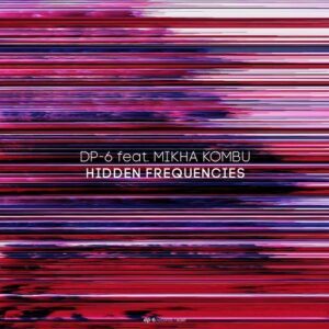 Dp-6, Mikha Kombu - Hidden Frequencies [DR247]