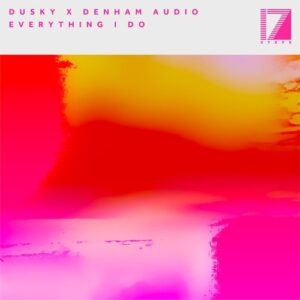Dusky & Denham Audio - Everything I Do [17STEPS041E]