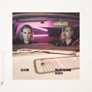 Eli & Fur - Follow The Dark (Remixed)