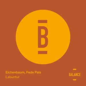 Fede Pals & Eichenbaum - Labuntur [BALANCE047EP]