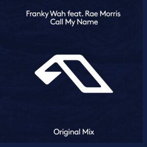 Franky Wah, Rae Morris - Call My Name [ANJDEE789BD]