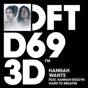 Hannah Wants, Hannah Boleyn - Hard To Breathe - Extended Mix [DFTD693D3]