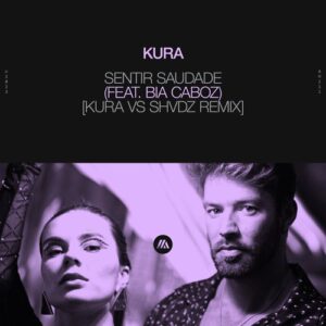 KURA & Bia Caboz - Sentir Saudade feat. Bia Caboz [KURA vs. SHVDZ Remix] [Extended Mix] [5054197755835]