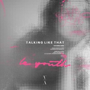 Le Youth feat. EMME - Talking Like That [TNHLP014S3BE]