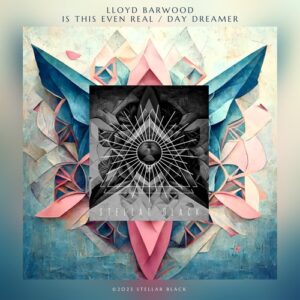 Lloyd Barwood - Is This Even Real / Day Dreamer [SB064]