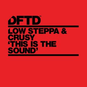 Low Steppa, Crusy - This Is The Sound - Extended Mix [DFTDS185D3]