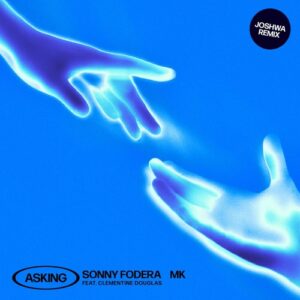 MK, Sonny Fodera - Asking (feat. Clementine Douglas) [Joshwa Extended Remix] [197338494059]