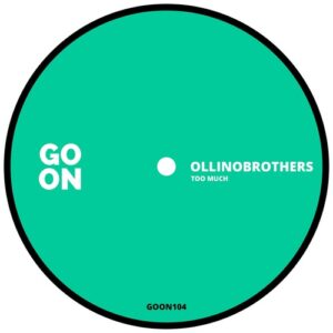 Ollinobrothers - Too Much [GOON104]