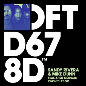 Sandy Rivera, Mike Dunn, April Morgan - I Won't Let Go - Extended Mix [DFTD678D3]