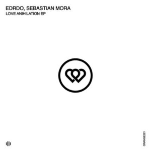 Sebastian Mora, EDRDO - Love Anihilation [ORANGE221]