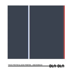 Yago Moyer, Josh Martin - Anchorage [BLA136]