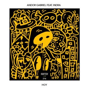 indra, Andor Gabriel - Hoy [Switch Lab 216]