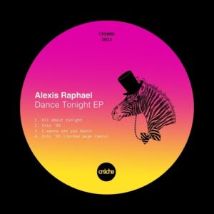 Alexis Raphael - Dance Tonight - EP [CRE006]