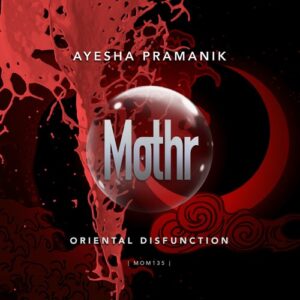 Ayesha Pramanik - Oriental Disfunction [Mothr Music]