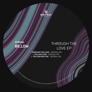 BE.LOW - Through The Love EP [DPR086]